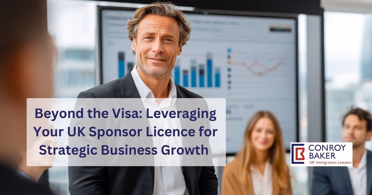 FI - Beyond the Visa: Leveraging Your UK Sponsor Licence for Strategic Business Growth 2025