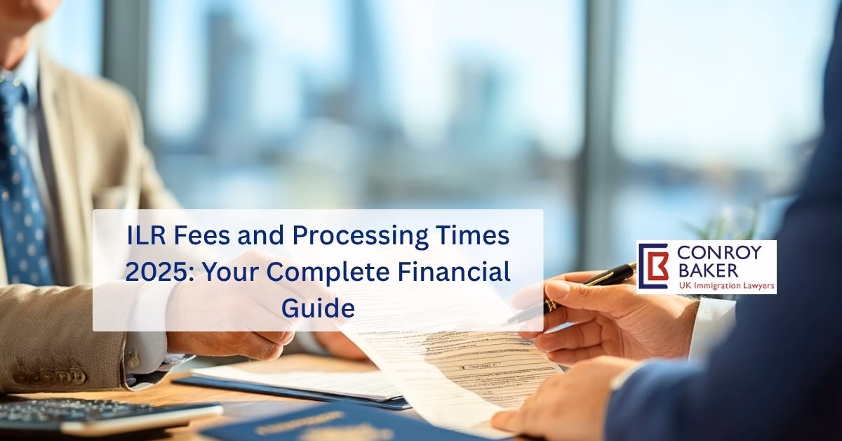 ILR Fees and Processing Times 2025: Your Complete Financial Guide